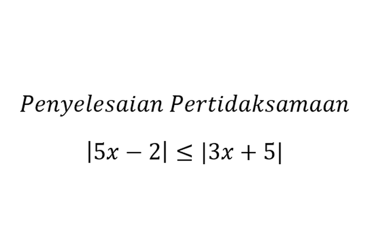 Detail Contoh Persamaan Nilai Mutlak Nomer 7