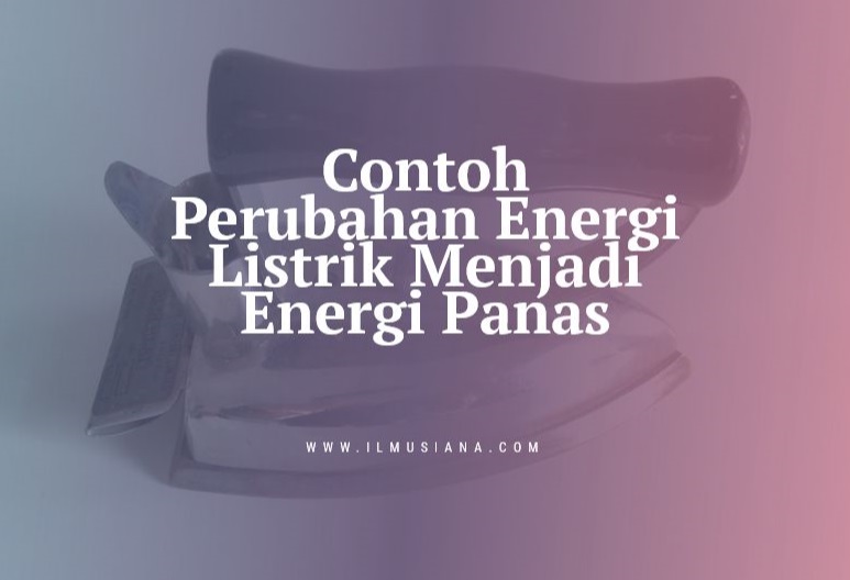 Detail Contoh Perubahan Energi Listrik Nomer 51