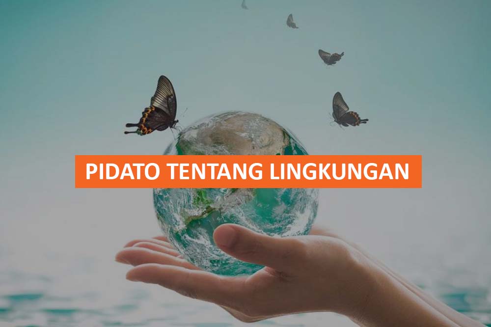 Detail Contoh Pidato Lingkungan Nomer 32