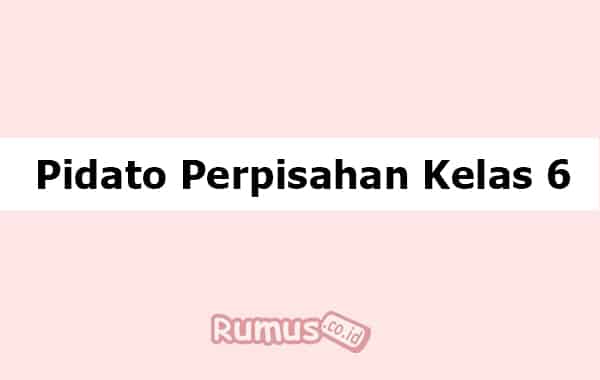 Detail Contoh Pidato Tentang Perpisahan Kelas 6 Nomer 56