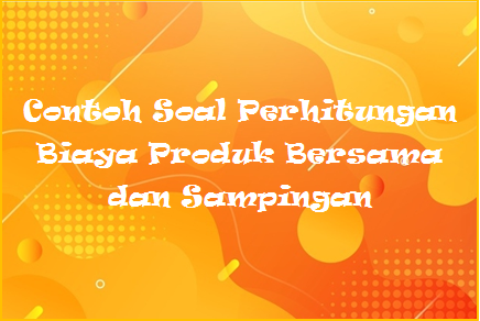 Detail Contoh Produk Bersama Dan Produk Sampingan Nomer 28