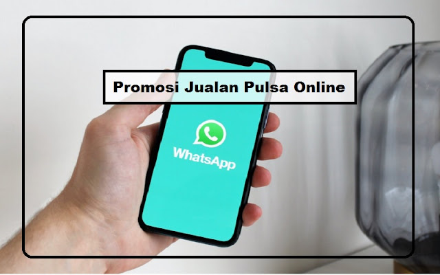 Contoh Promosi Jual Pulsa Di Whatsapp - KibrisPDR