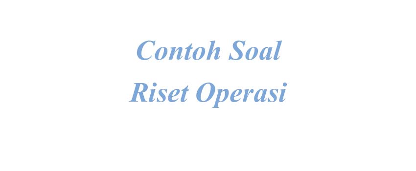 Detail Contoh Riset Operasi Nomer 44