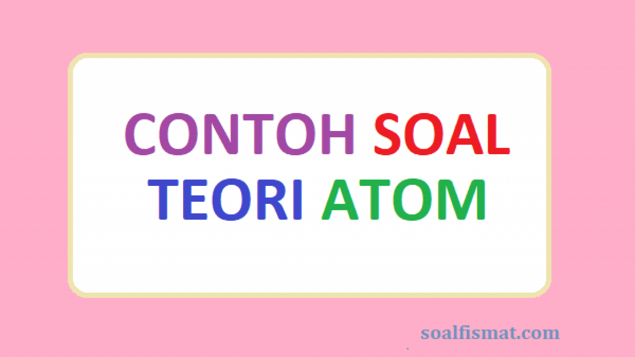 Detail Contoh Soal Atom Nomer 16