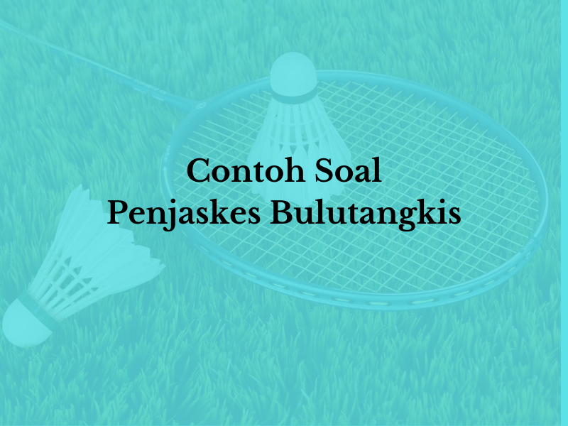 Detail Contoh Soal Bulu Tangkis Nomer 14