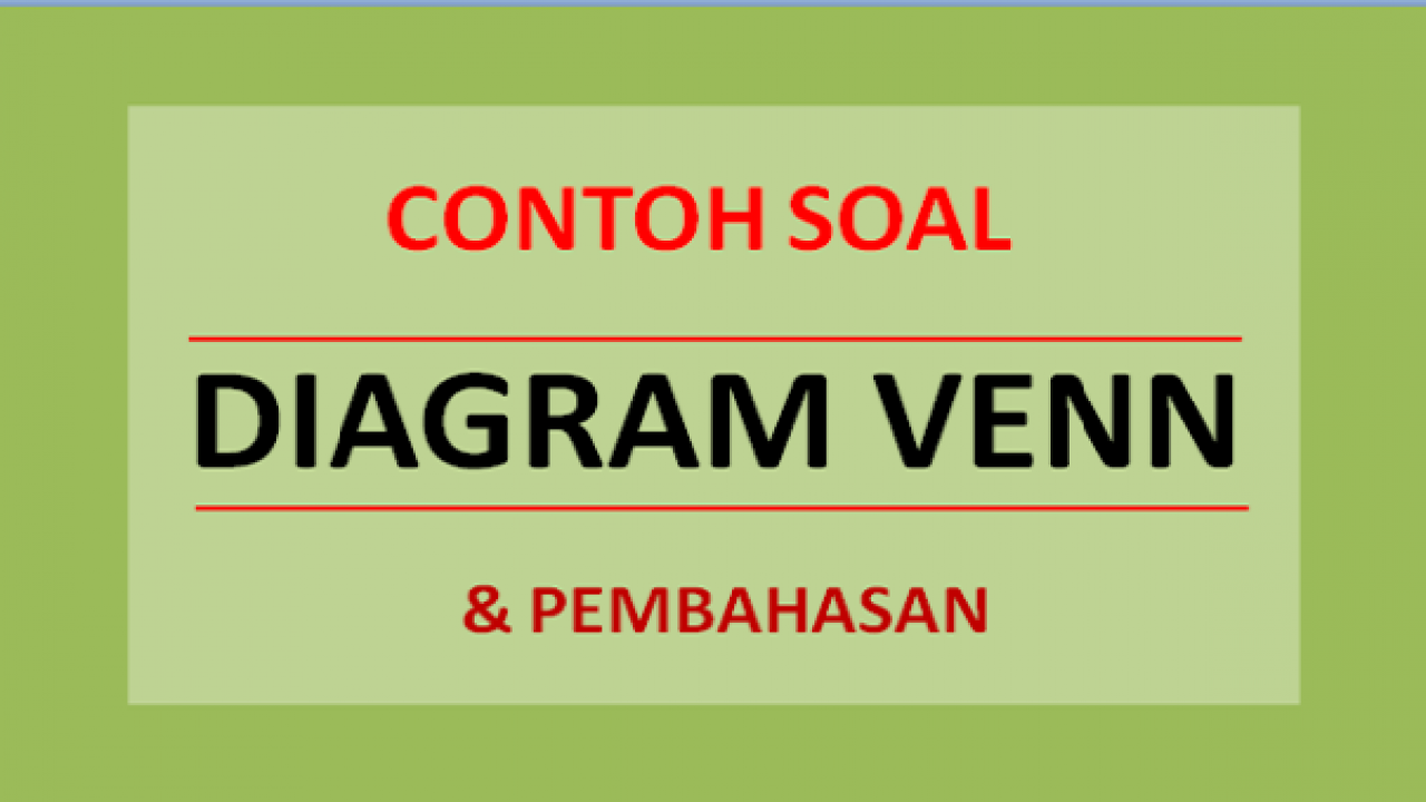 Detail Contoh Soal Diagram Venn Irisan Nomer 39