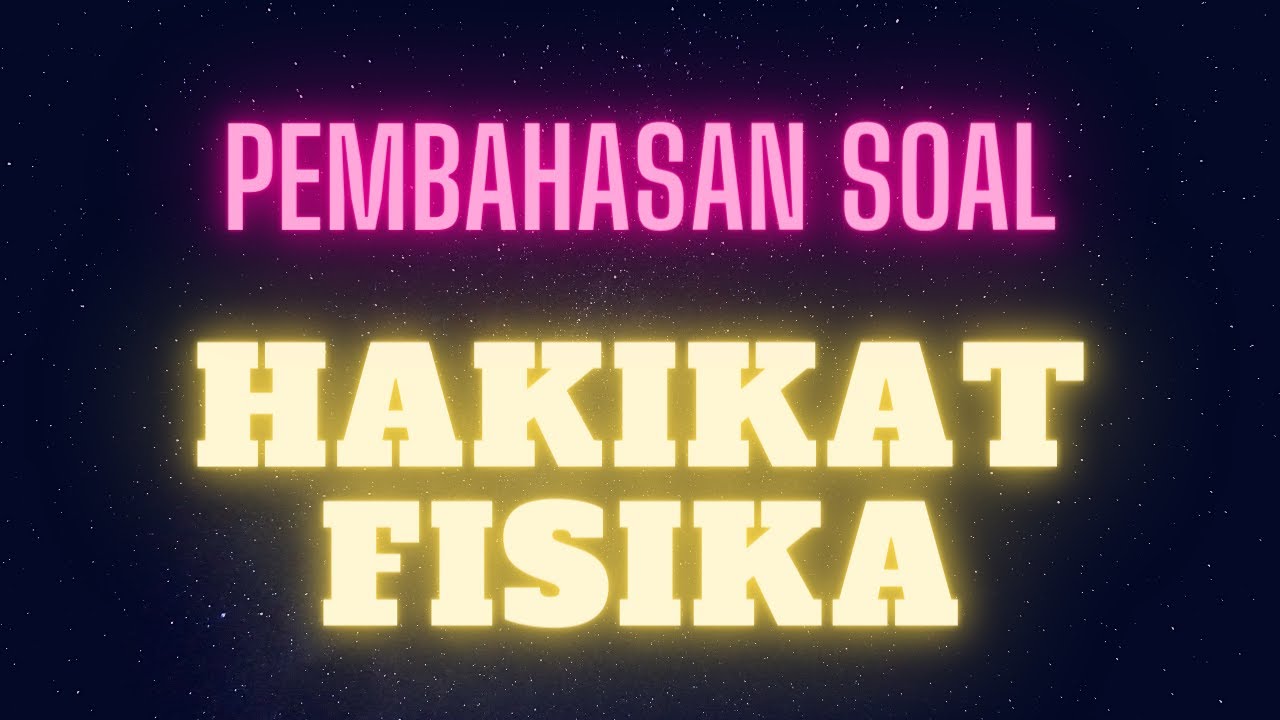 Detail Contoh Soal Hakikat Fisika Nomer 42