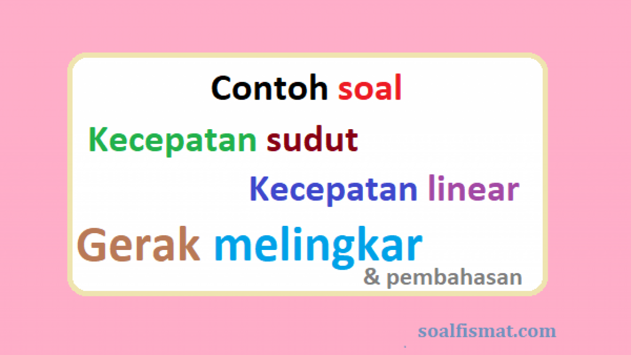 Detail Contoh Soal Kecepatan Sudut Nomer 9