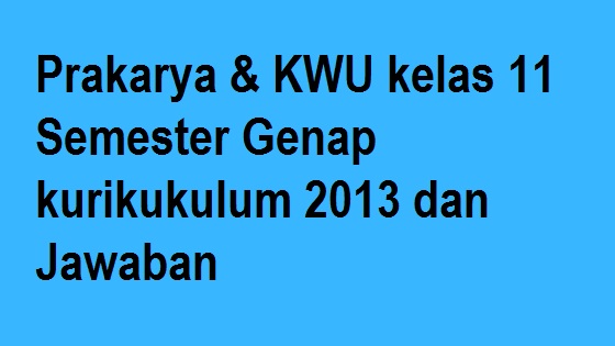 Detail Contoh Soal Kwu Kelas 11 Semester 2 Nomer 23