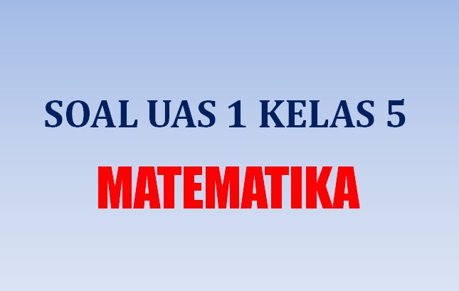 Detail Contoh Soal Matematika Kelas 5 Semester 1 Nomer 37