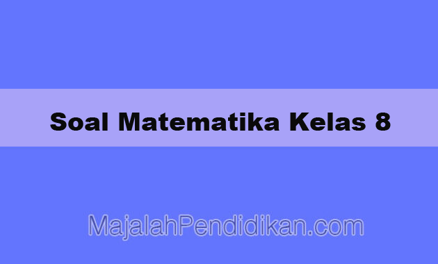 Detail Contoh Soal Matematika Kelas 8 Nomer 58