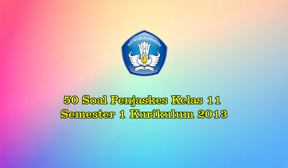 Detail Contoh Soal Penjas Kelas 11 Semester 1 Nomer 37