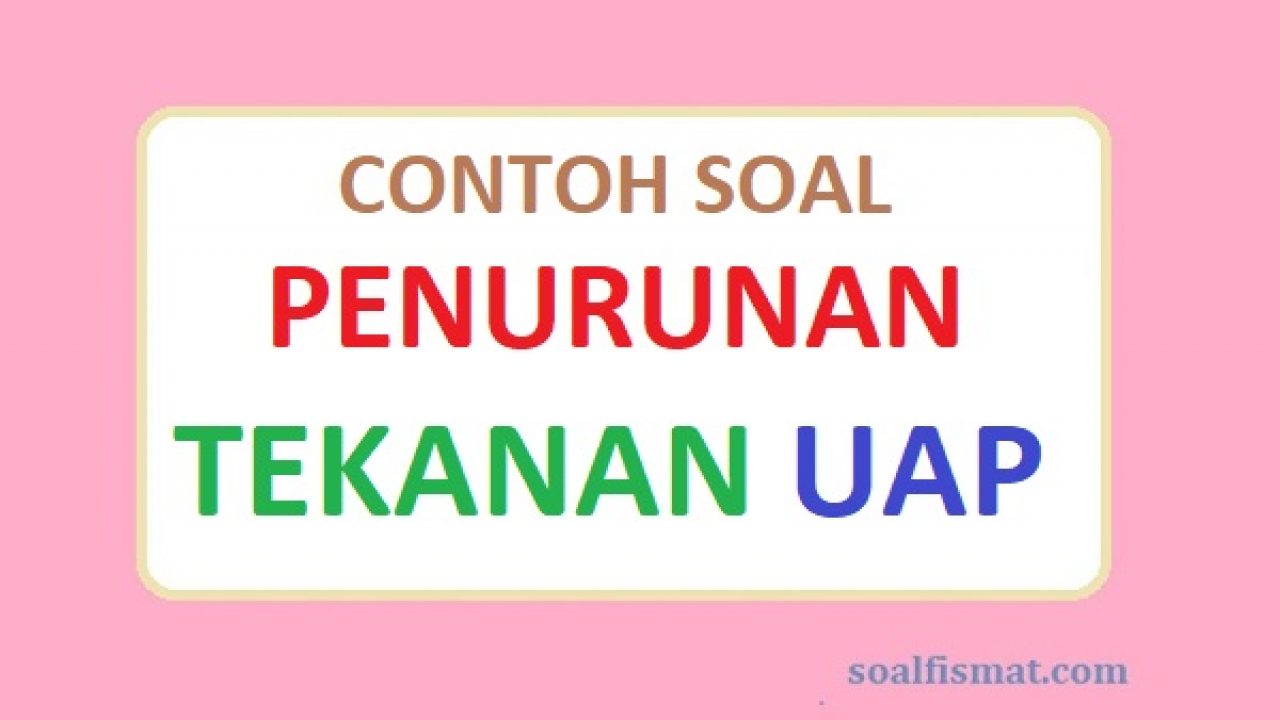 Detail Contoh Soal Penurunan Tekanan Uap Nomer 15