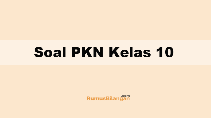 Detail Contoh Soal Pkn Kelas 10 Nomer 16