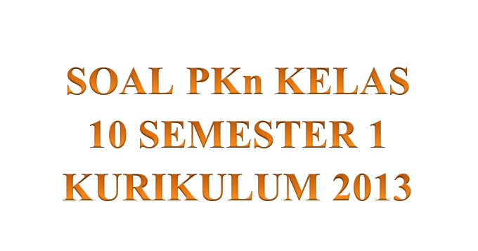 Detail Contoh Soal Pkn Kelas 10 Nomer 10