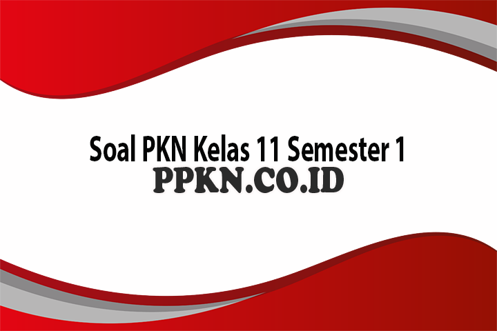 Detail Contoh Soal Pkn Kelas 11 Nomer 2