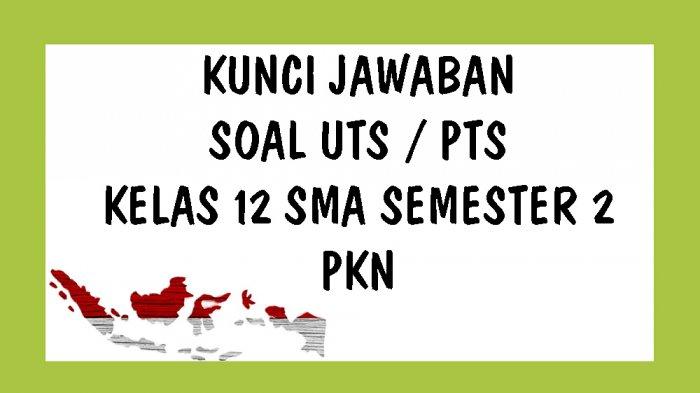 Detail Contoh Soal Pkn Kelas 12 Semester 1 Nomer 48