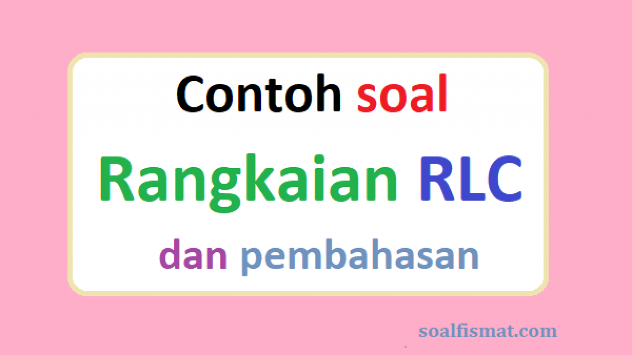 Detail Contoh Soal Rangkaian Rlc Nomer 25