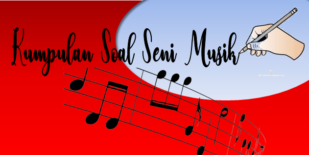 Detail Contoh Soal Seni Musik Nomer 49
