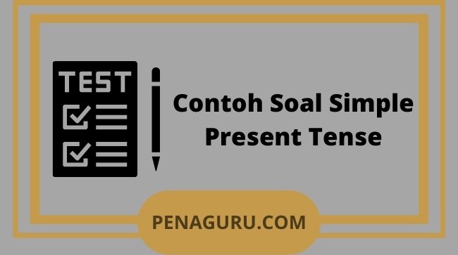 Detail Contoh Soal Simple Present Tense Essay Kelas 8 Nomer 15