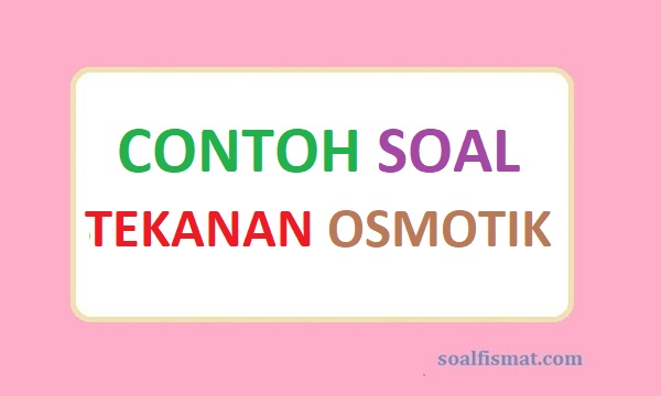 Detail Contoh Soal Tekanan Osmosis Nomer 12