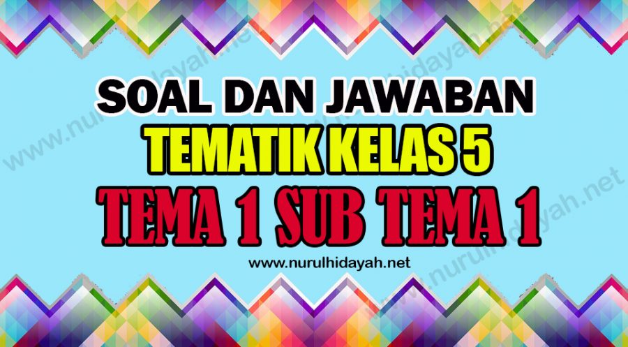 Detail Contoh Soal Tema 1 Kelas 5 Nomer 29