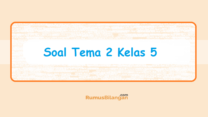 Detail Contoh Soal Tema 1 Kelas 5 Nomer 39