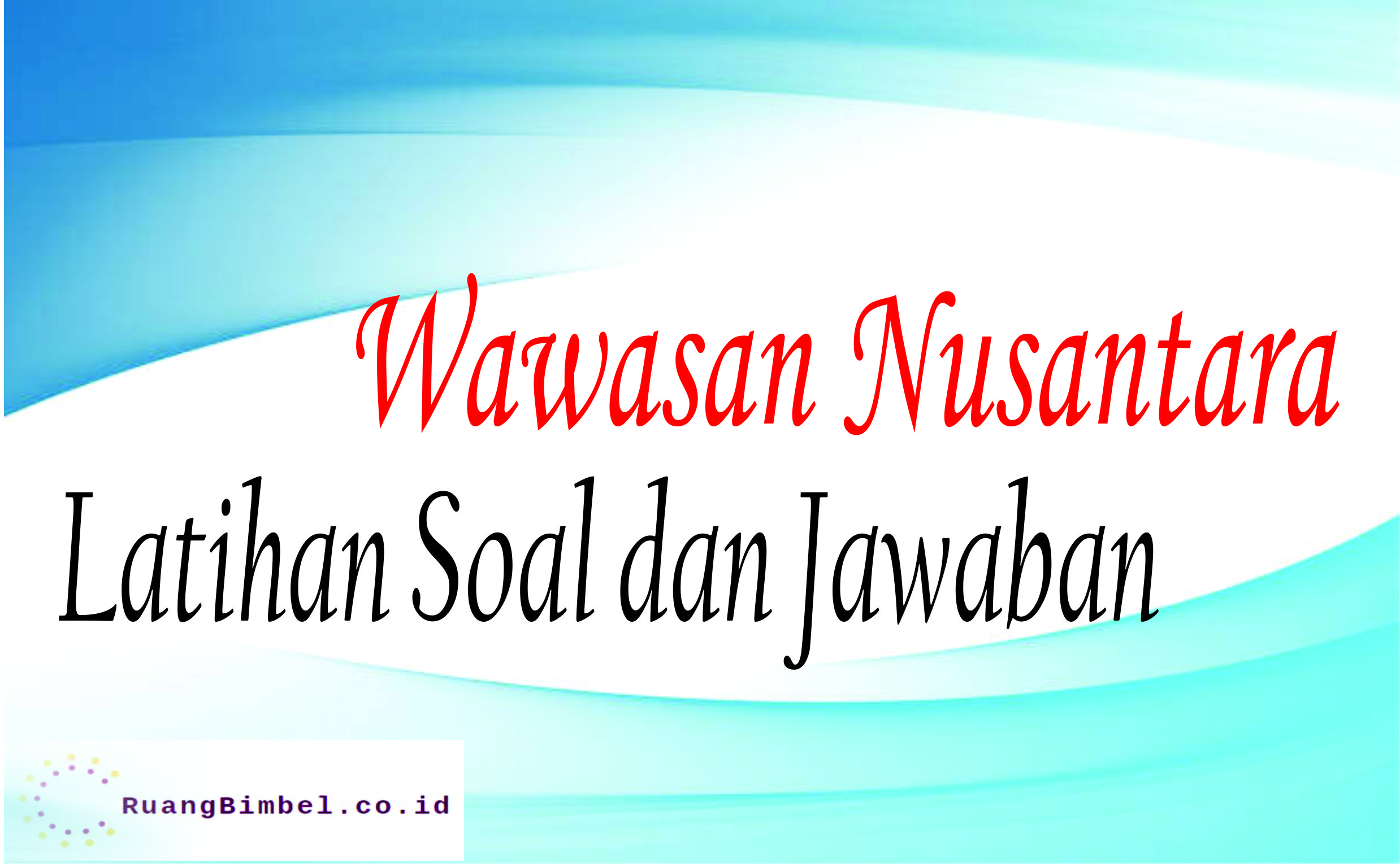 Detail Contoh Soal Wawasan Nusantara Nomer 55