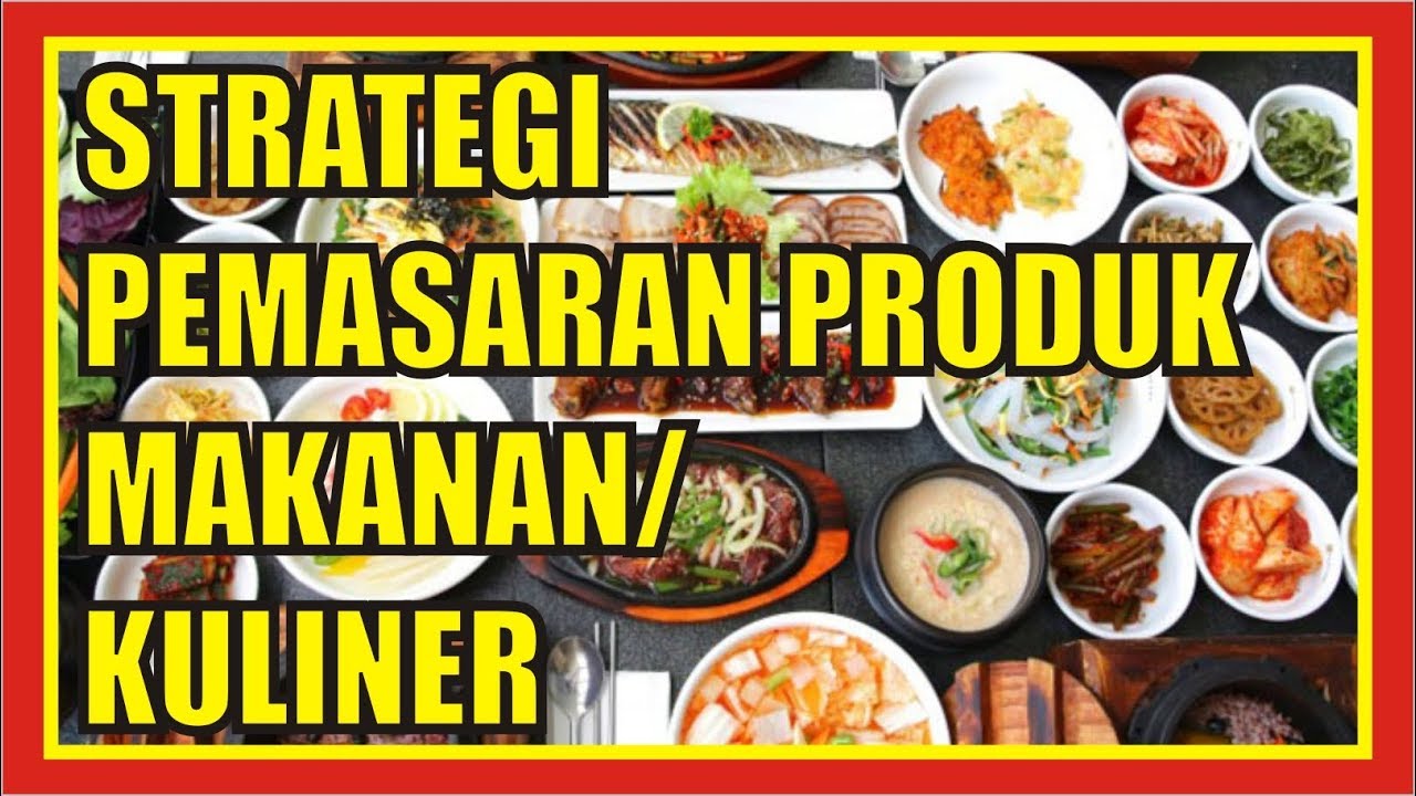 Detail Contoh Strategi Pemasaran Produk Makanan Nomer 9