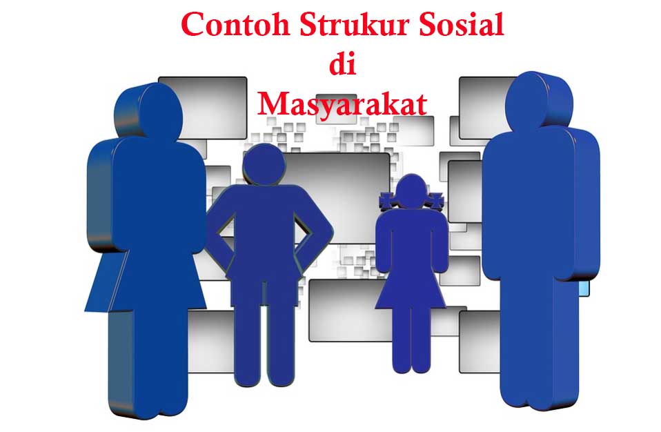 Contoh Struktur Sosial Dalam Masyarakat - KibrisPDR