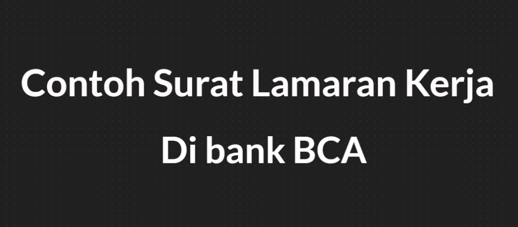 Detail Contoh Surat Lamaran Bank Bca Nomer 42