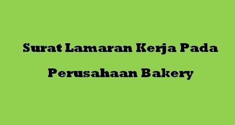 Detail Contoh Surat Lamaran Kerja Di Toko Roti Nomer 21