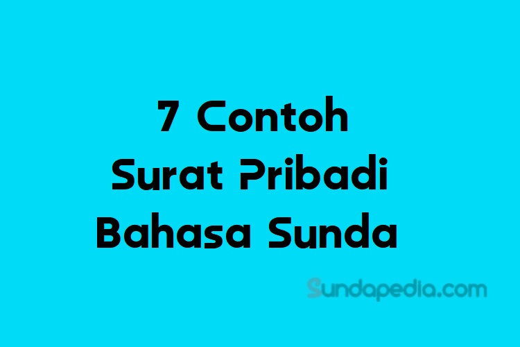 Detail Contoh Surat Pribadi Bahasa Sunda Untuk Guru Nomer 20