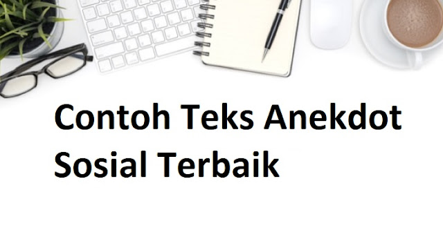 Detail Contoh Teks Anekdot Sosial Nomer 4