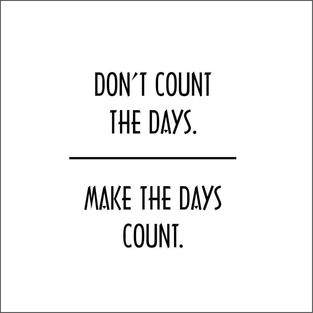 Detail Counting Days Quotes Nomer 12