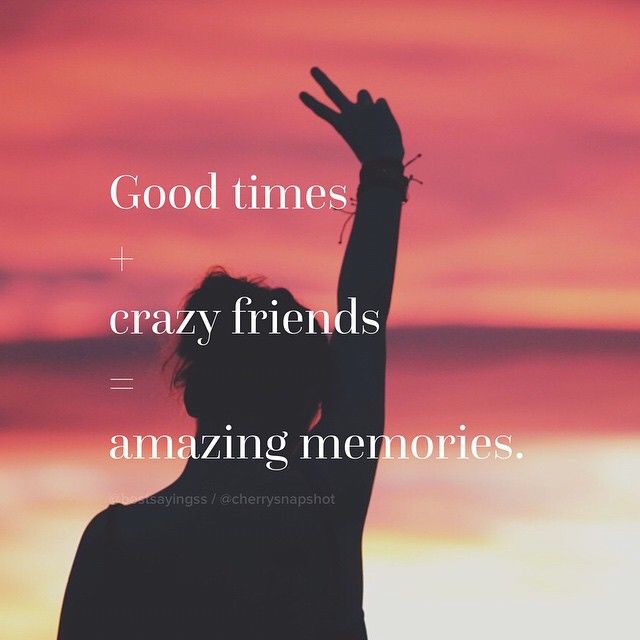 Detail Crazy Fun Time With Friends Quotes Nomer 19