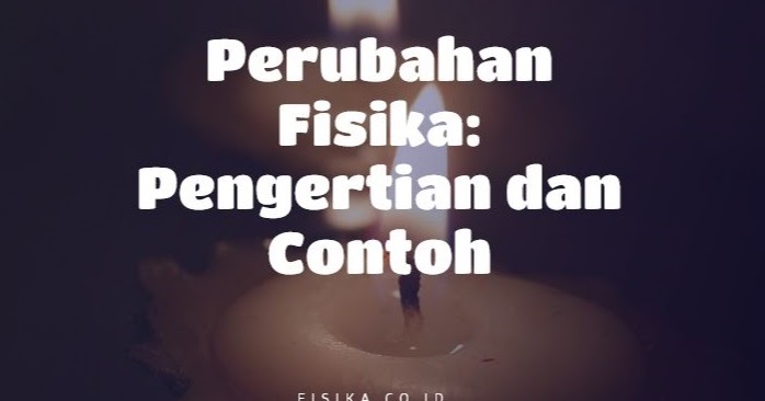 Detail Gambar Perubahan Fisika Nomer 21