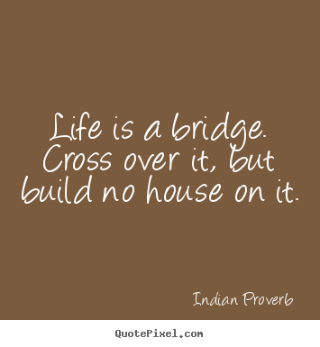 Detail Crossing A Bridge Quotes Nomer 17