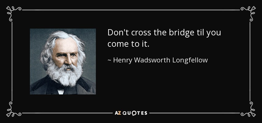 Detail Crossing A Bridge Quotes Nomer 24