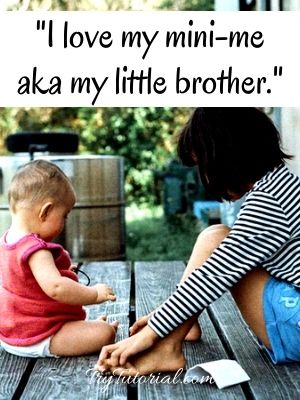 Detail Cute Younger Brother Quotes Nomer 45