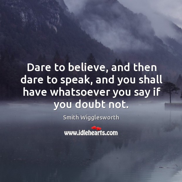 Detail Dare To Believe Quotes Nomer 20
