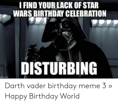 Detail Darth Vader Happy Birthday Meme Nomer 28