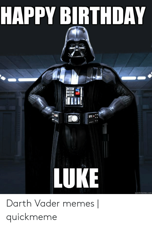 Detail Darth Vader Happy Birthday Meme Nomer 46