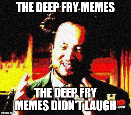 Detail Deep Fry Meme Generator Nomer 21