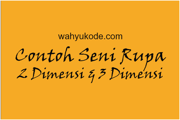 Detail Gambar Seni Rupa 2 Dimensi Dan 3 Dimensi Nomer 43