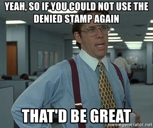 Detail Denied Stamp Meme Nomer 3