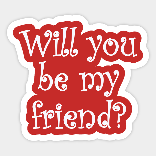 Detail Gambar Will You Be My Friend Nomer 3