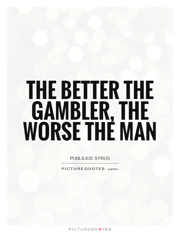 Detail Gambler Quotes Sayings Nomer 5