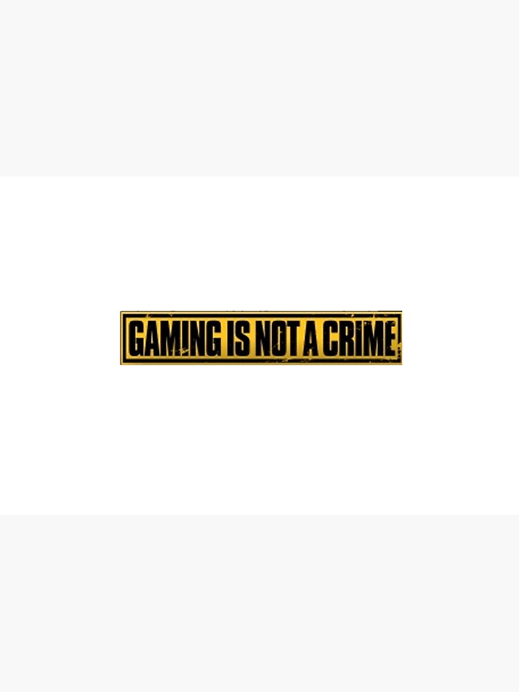 Detail Gaming Is Not Crime Nomer 47