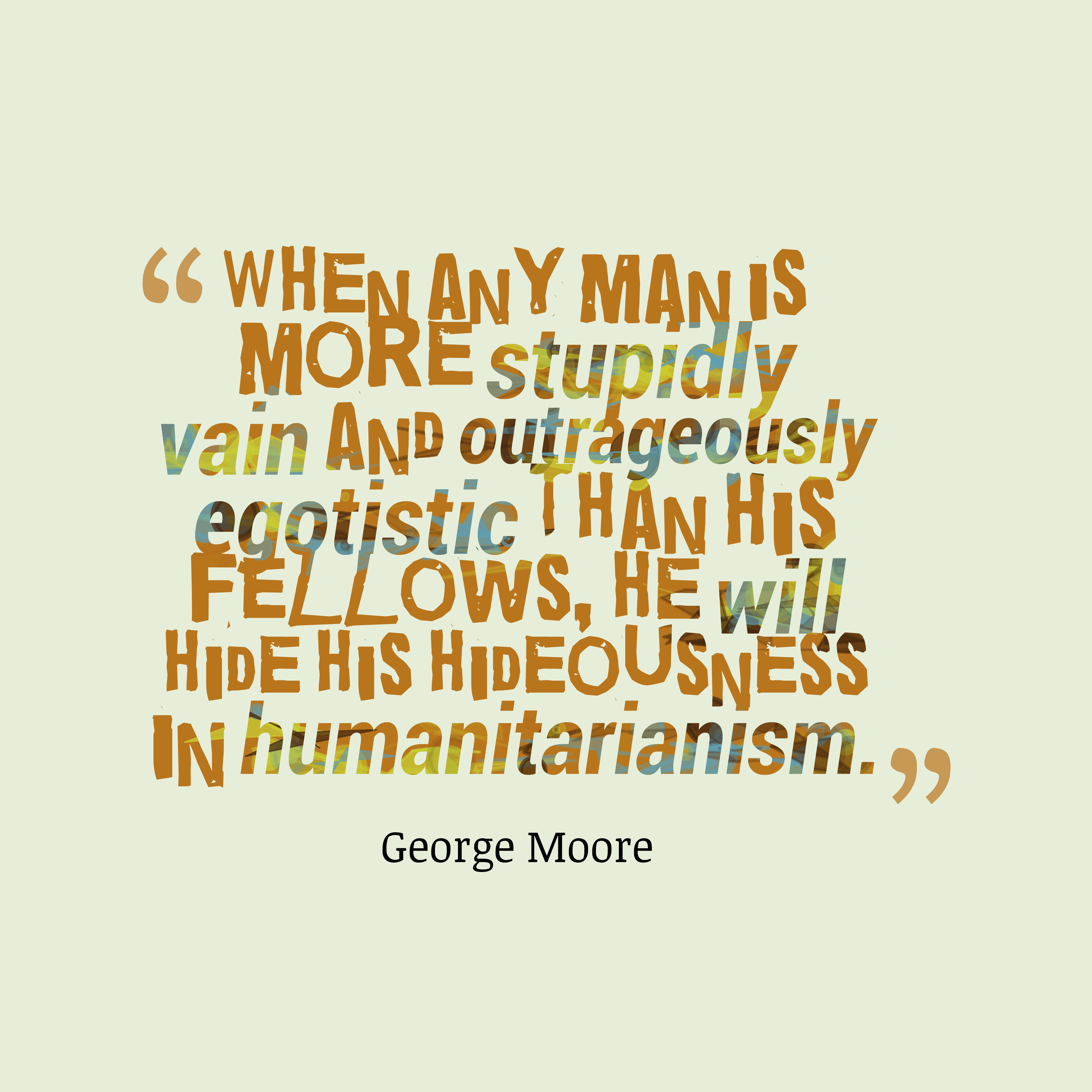 Detail George Moore Quotes Nomer 39